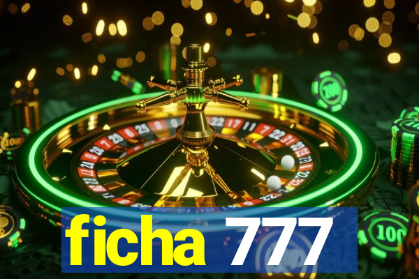 ficha 777